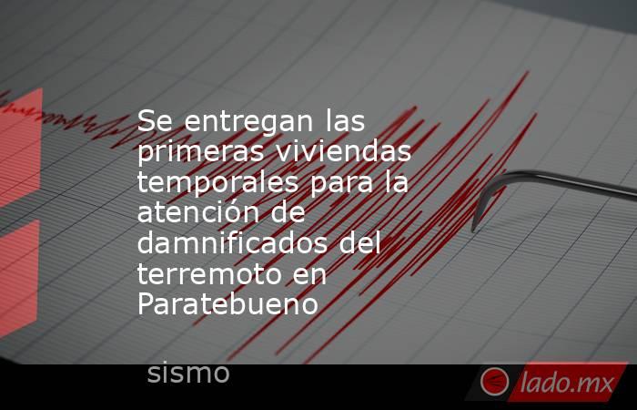 Se entregan las primeras viviendas temporales para la atención de damnificados del terremoto en Paratebueno. Noticias en tiempo real