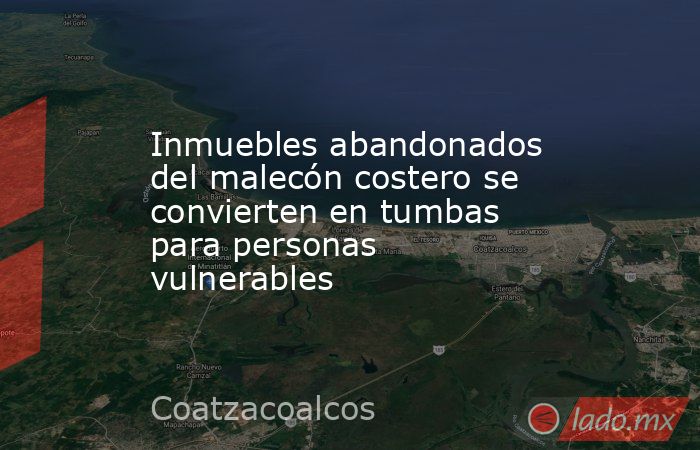 Inmuebles abandonados del malecón costero se convierten en tumbas para personas vulnerables. Noticias en tiempo real