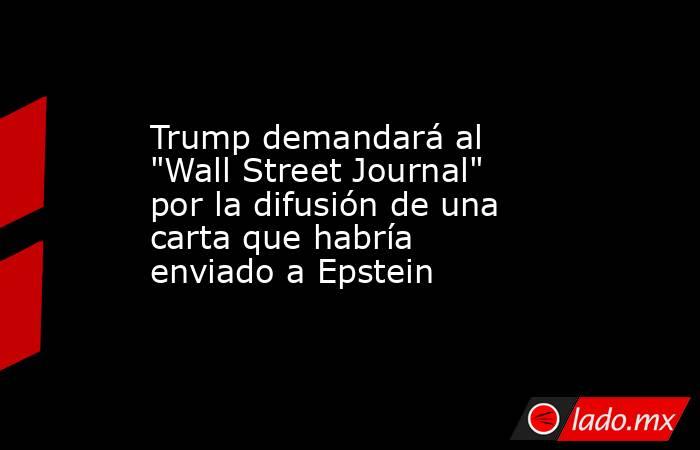 Trump demandará al 