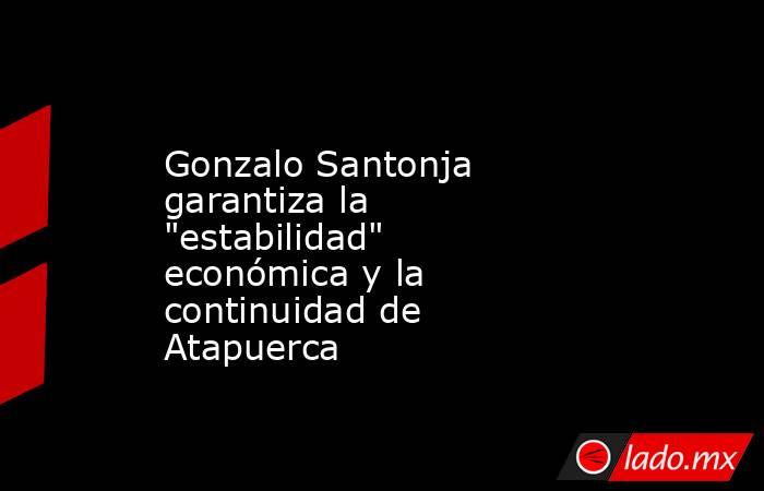 Gonzalo Santonja garantiza la 