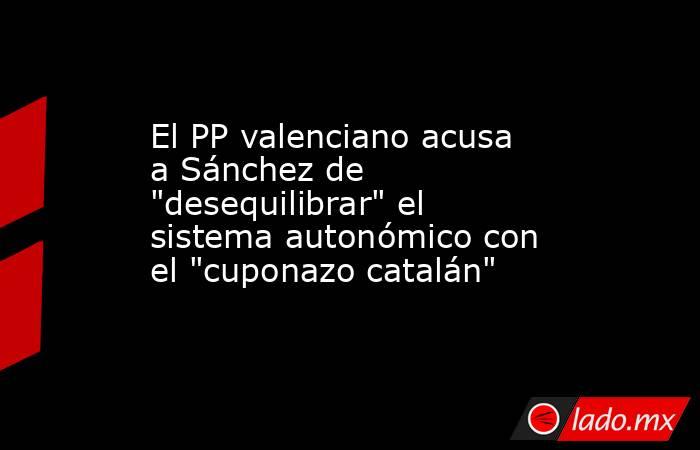 El PP valenciano acusa a Sánchez de 