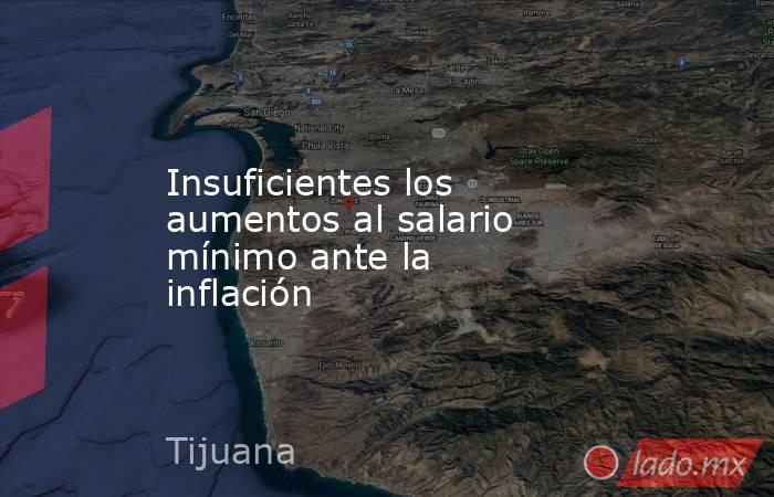 Insuficientes los aumentos al salario mínimo ante la inflación. Noticias en tiempo real
