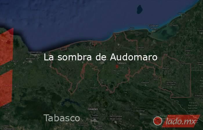 La sombra de Audomaro. Noticias en tiempo real