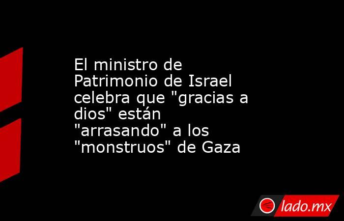 El ministro de Patrimonio de Israel celebra que 