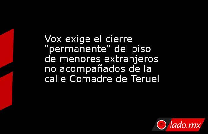 Vox exige el cierre 