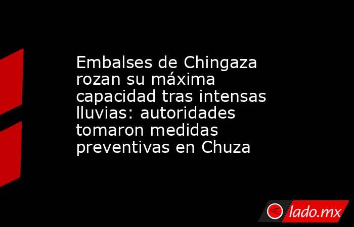 Embalses de Chingaza rozan su máxima capacidad tras intensas lluvias: autoridades tomaron medidas preventivas en Chuza . Noticias en tiempo real