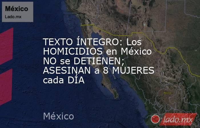 TEXTO ÍNTEGRO: Los HOMICIDIOS en México NO se DETIENEN; ASESINAN a 8 MUJERES cada DÍA. Noticias en tiempo real