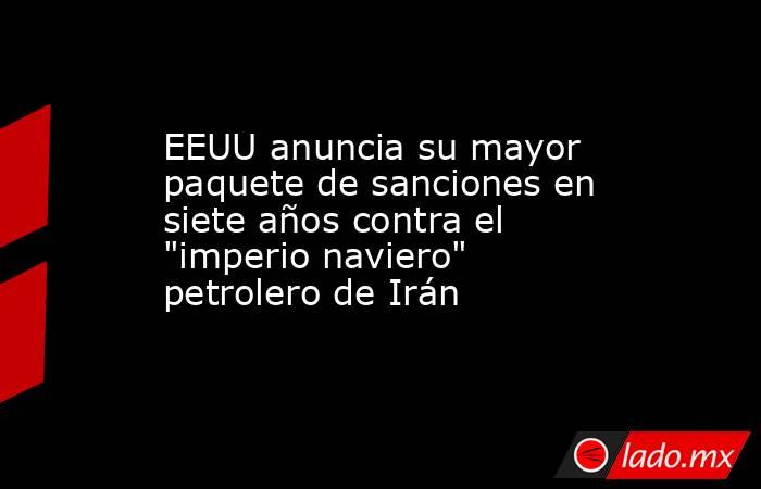 EEUU anuncia su mayor paquete de sanciones en siete años contra el 