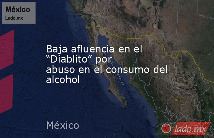 Baja afluencia en el “Diablito” por abuso en el consumo del alcohol. Noticias en tiempo real