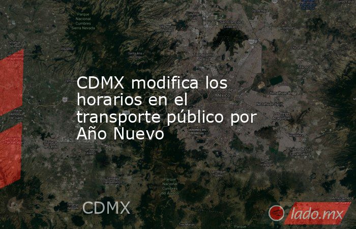 CDMX modifica los horarios en el transporte público por Año Nuevo. Noticias en tiempo real