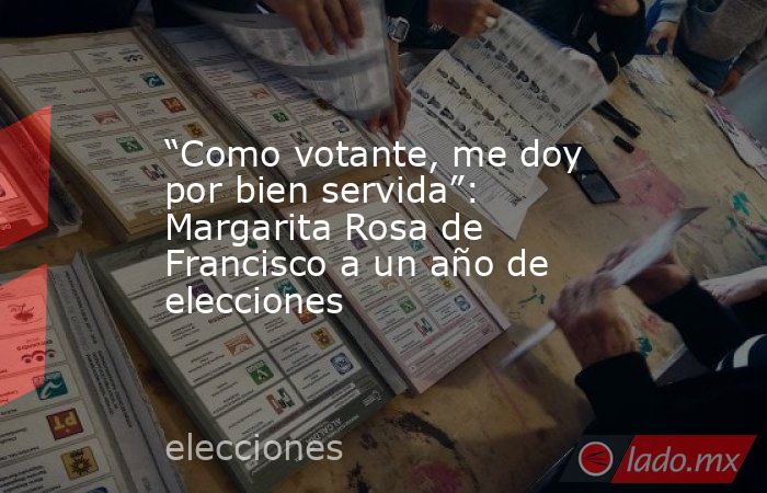 “Como votante, me doy por bien servida”: Margarita Rosa de Francisco a un año de elecciones . Noticias en tiempo real