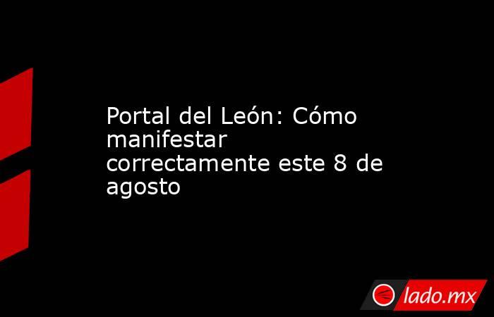 Portal del León: Cómo manifestar correctamente este 8 de agosto. Noticias en tiempo real