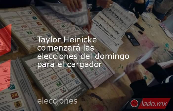 Taylor Heinicke comenzará las elecciones del domingo para el cargador. Noticias en tiempo real