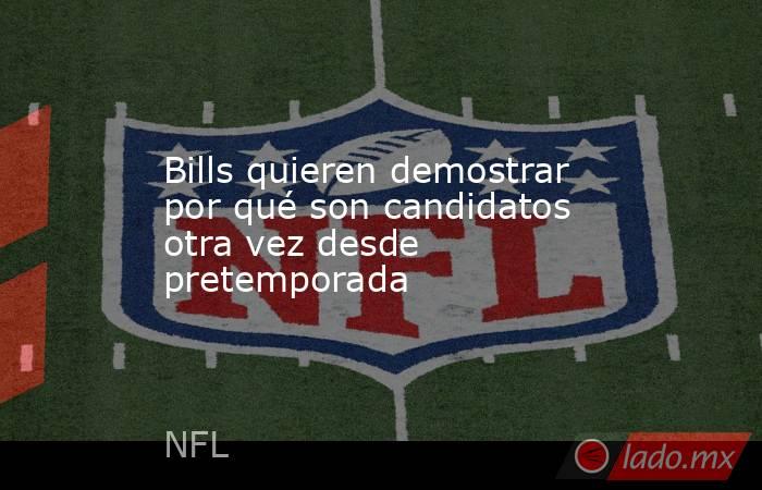 Bills quieren demostrar por qué son candidatos otra vez desde pretemporada. Noticias en tiempo real