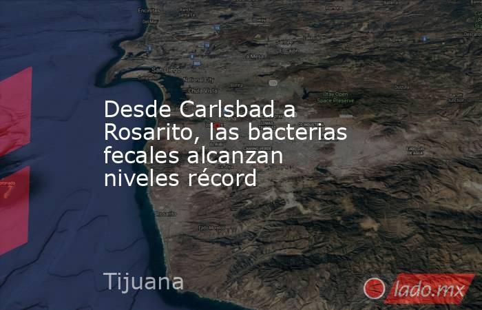 Desde Carlsbad a Rosarito, las bacterias fecales alcanzan niveles récord. Noticias en tiempo real