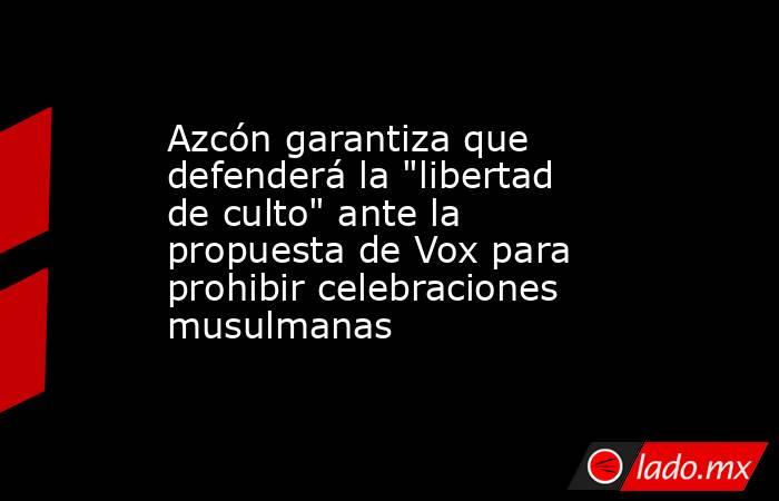 Azcón garantiza que defenderá la 
