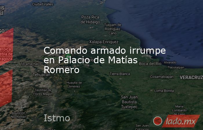 Comando armado irrumpe en Palacio de Matías Romero. Noticias en tiempo real