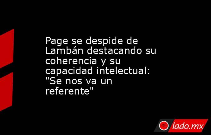 Page se despide de Lambán destacando su coherencia y su capacidad intelectual: 