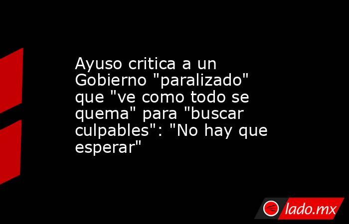 Ayuso critica a un Gobierno 