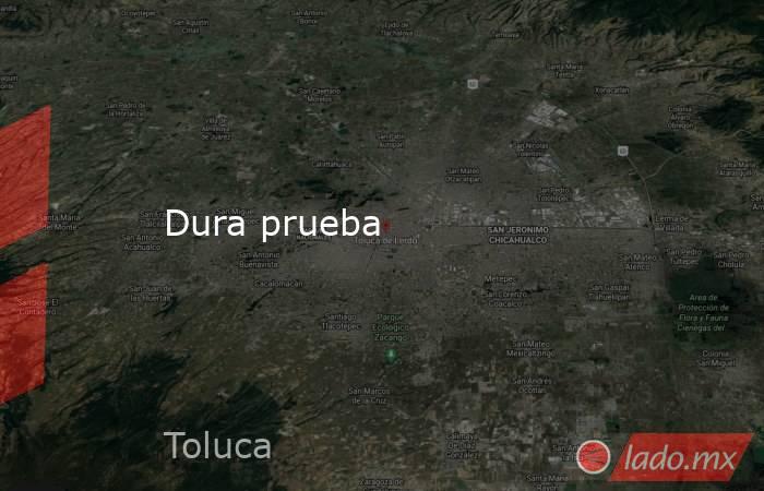 Dura prueba. Noticias en tiempo real