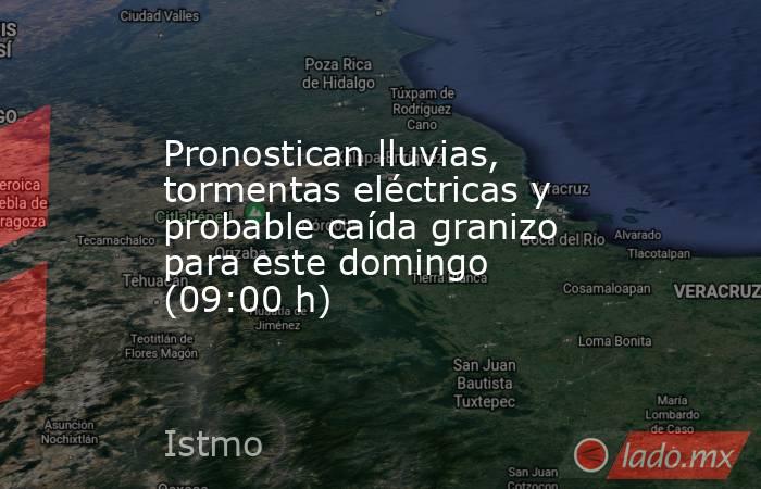 Pronostican lluvias, tormentas eléctricas y probable caída granizo para este domingo (09:00 h). Noticias en tiempo real