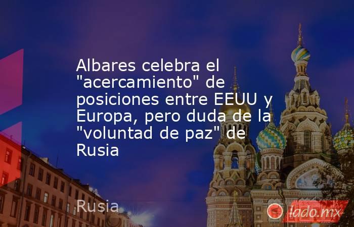 Albares celebra el 
