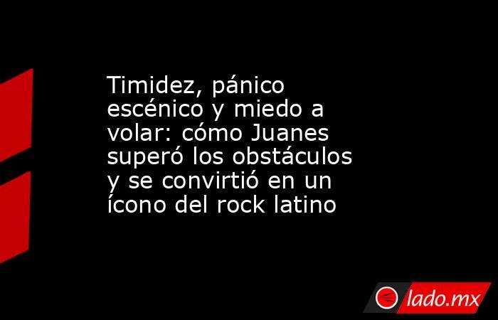 Timidez, pánico escénico y miedo a volar: cómo Juanes superó los obstáculos y se convirtió en un ícono del rock latino. Noticias en tiempo real