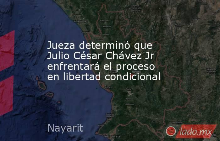 Jueza determinó que Julio César Chávez Jr enfrentará el proceso en libertad condicional. Noticias en tiempo real