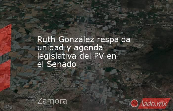 Ruth González respalda unidad y agenda legislativa del PV en el Senado. Noticias en tiempo real