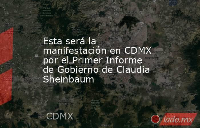 Esta será la manifestación en CDMX por el Primer Informe de Gobierno de Claudia Sheinbaum. Noticias en tiempo real