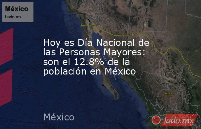 Hoy es Día Nacional de las Personas Mayores: son el 12.8% de la población en México. Noticias en tiempo real