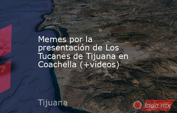 Memes por la presentación de Los Tucanes de Tijuana en Coachella (+videos). Noticias en tiempo real