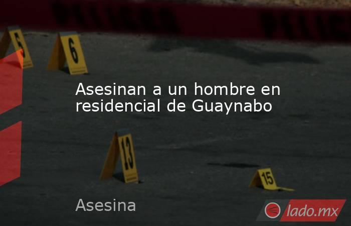 Asesinan a un hombre en residencial de Guaynabo. Noticias en tiempo real