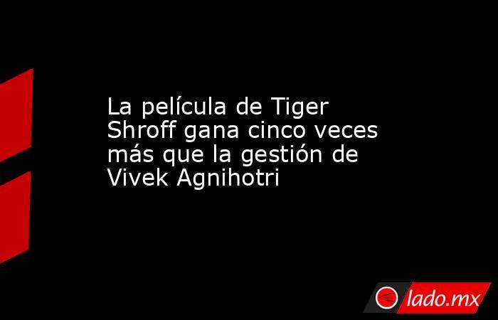 La película de Tiger Shroff gana cinco veces más que la gestión de Vivek Agnihotri. Noticias en tiempo real
