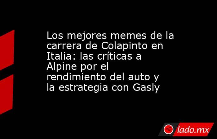 Los mejores memes de la carrera de Colapinto en Italia: las críticas a Alpine por el rendimiento del auto y la estrategia con Gasly. Noticias en tiempo real