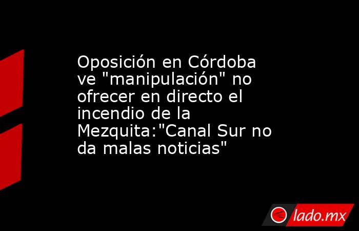 Oposición en Córdoba ve 