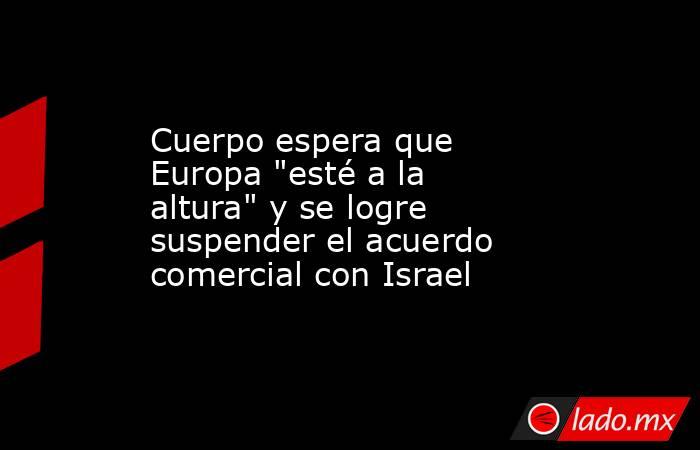 Cuerpo espera que Europa 