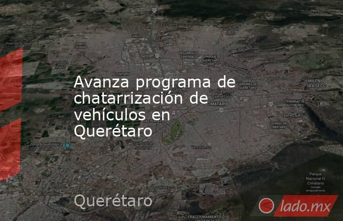 Avanza programa de chatarrización de vehículos en Querétaro. Noticias en tiempo real
