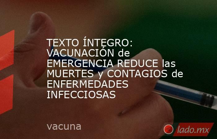 TEXTO ÍNTEGRO: VACUNACIÓN de EMERGENCIA REDUCE las MUERTES y CONTAGIOS de ENFERMEDADES INFECCIOSAS. Noticias en tiempo real
