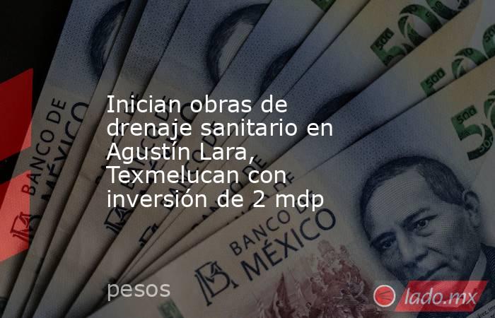 Inician obras de drenaje sanitario en Agustín Lara, Texmelucan con inversión de 2 mdp. Noticias en tiempo real