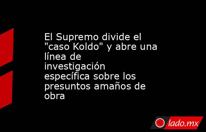 El Supremo divide el 