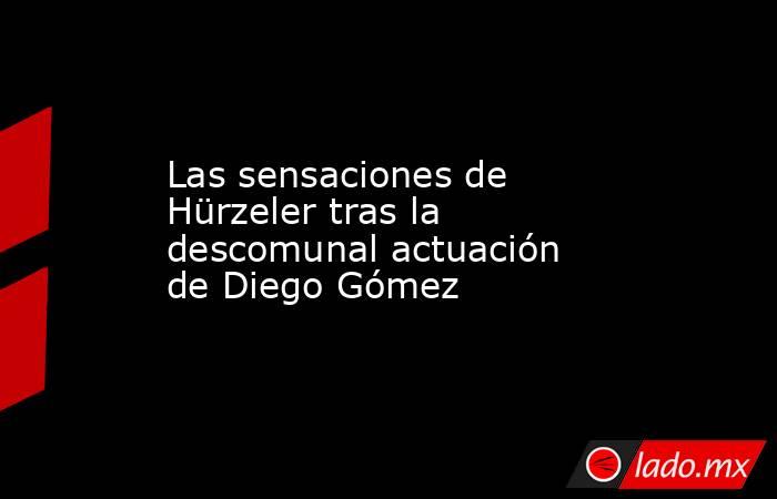 Las sensaciones de Hürzeler tras la descomunal actuación de Diego Gómez. Noticias en tiempo real