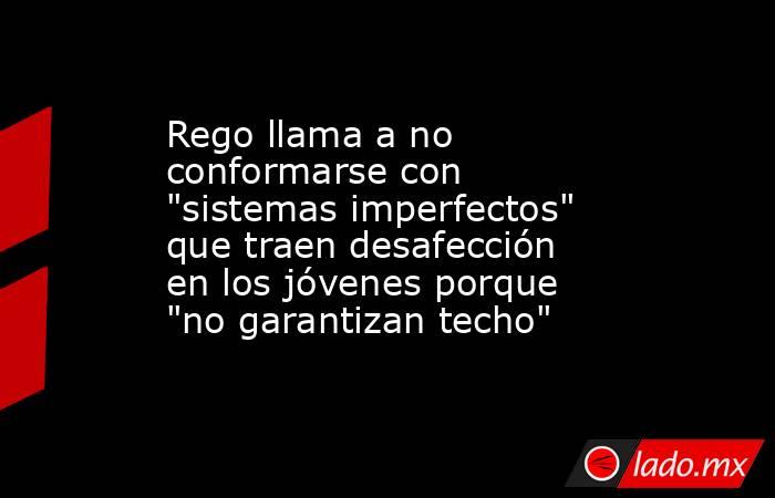 Rego llama a no conformarse con 