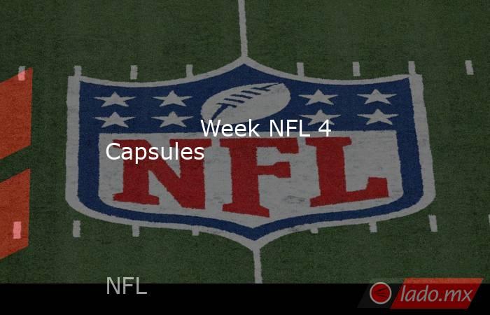             Week NFL 4 Capsules        . Noticias en tiempo real