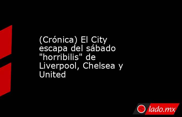 (Crónica) El City escapa del sábado 
