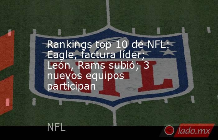 Rankings top 10 de NFL: Eagle, factura líder; León, Rams subió; 3 nuevos equipos participan. Noticias en tiempo real