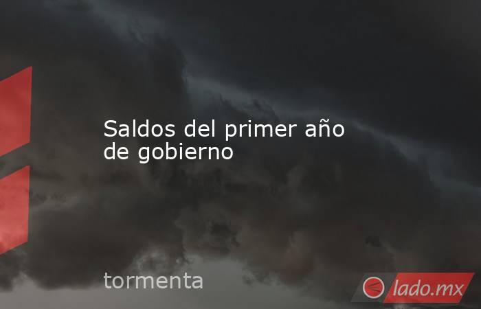 Saldos del primer año de gobierno. Noticias en tiempo real
