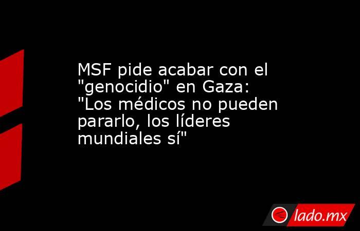MSF pide acabar con el 