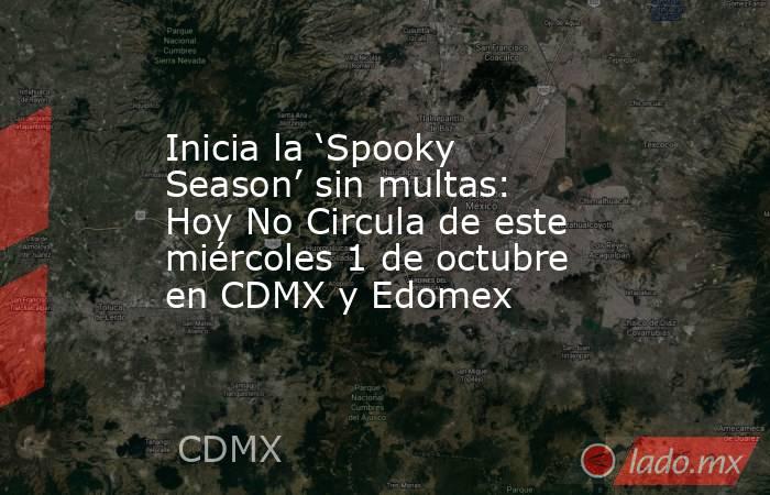 Inicia la ‘Spooky Season’ sin multas: Hoy No Circula de este miércoles 1 de octubre en CDMX y Edomex. Noticias en tiempo real