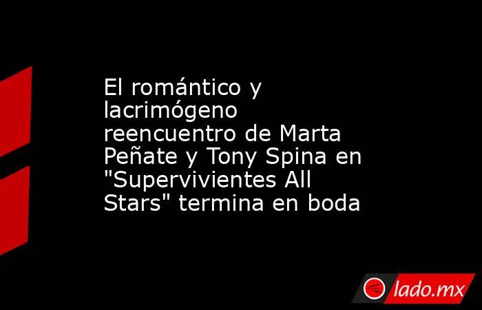 El romántico y lacrimógeno reencuentro de Marta Peñate y Tony Spina en 